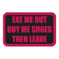 Eat Me Out Then Leave Embroidered patches